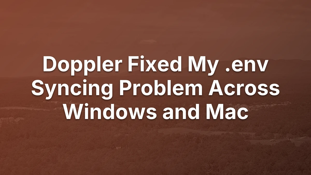 Thumbnail for Doppler Fixed My .env Syncing Problem Across Windows and Mac