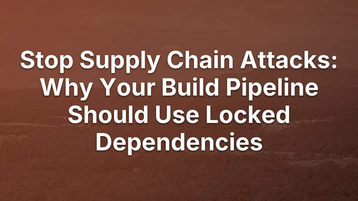 Thumbnail for Stop Supply Chain Attacks: Why Your Build Pipeline Should Use Locked Dependencies