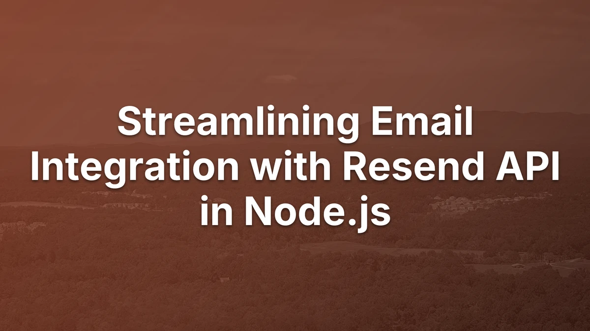 Thumbnail for Streamlining Email Integration with Resend API in Node.js