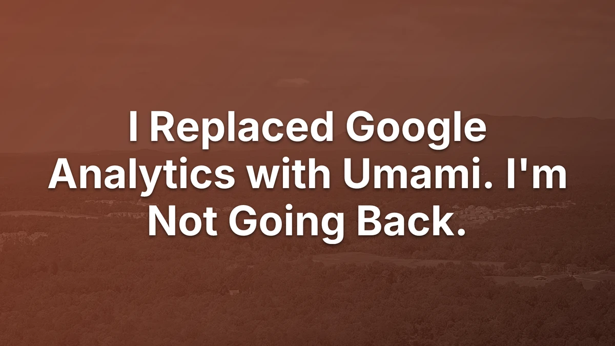 Thumbnail for I Replaced Google Analytics with Umami. I'm Not Going Back.